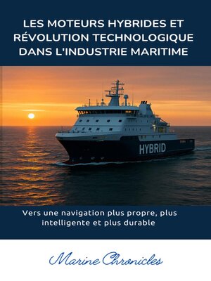 cover image of Les moteurs hybrides et révolution technologique dans l'industrie maritime